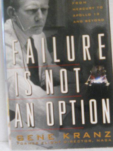 9780743200790: Failure is Not an Option: Mission Control from Mercury to Apollo 13 and beyond