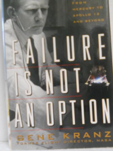 Stock image for Failure Is Not an Option: Mission Control from Mercury to Apollo 13 and Beyond for sale by Ergodebooks