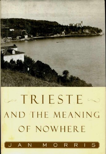 Stock image for Trieste and the Meaning of Nowhere for sale by Better World Books