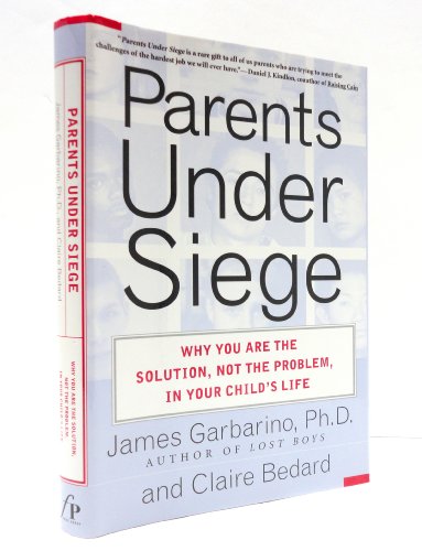 Imagen de archivo de Parents under Siege : Why You Are the Solution, Not the Problem in Your Child's Life a la venta por Better World Books: West