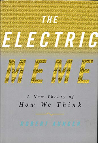 The Electric Meme. A New Theory of How We Think