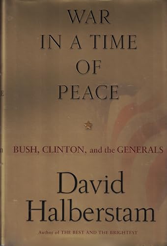 Beispielbild fr War in a Time of Peace: Bush, Clinton, and the Generals zum Verkauf von SecondSale