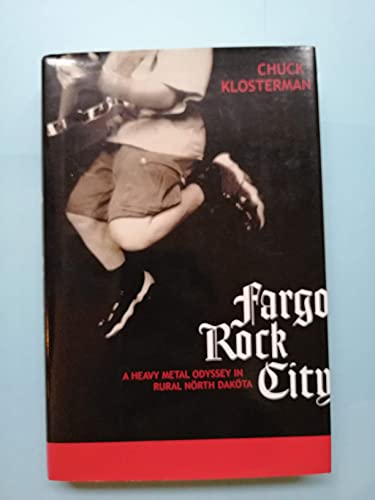 Stock image for Fargo Rock City: A Heavy Metal Odyssey in Rural North Dakota for sale by Greener Books