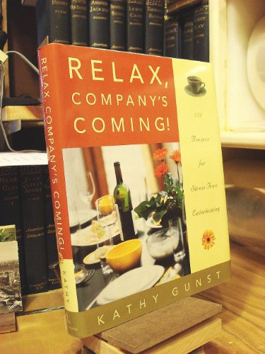 Stock image for Relax, Company's Coming!: 150 Recipes for Stress-Free Entertaining for sale by Gulf Coast Books