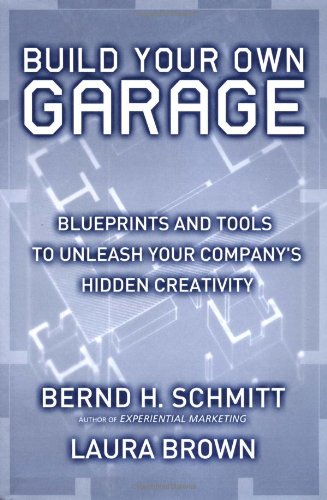 9780743202602: Build Your Own Garage: Blueprints and Tools to Unleash Your Company's Hidden Creativity: Blueprints to Unleash Your Company's Hidden Creativity