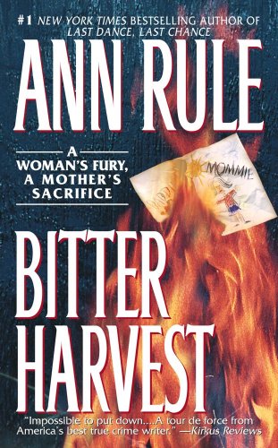 Bitter Harvest: A Mother's Fury, a Mothers Sacrifice (9780743202787) by Rule, Ann