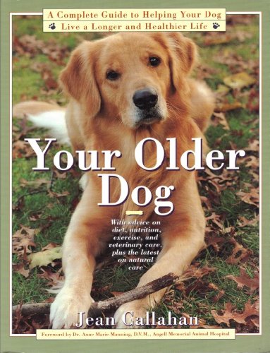 Beispielbild fr Your Older Dog : A Complete Guide to Helping Your Dog Live a Longer and Healthier Life zum Verkauf von Better World Books