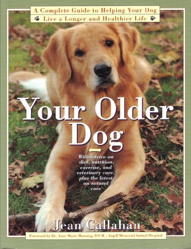 Imagen de archivo de Your Older Dog : A Complete Guide to Helping Your Dog Live a Longer and Healthier Life a la venta por Better World Books: West