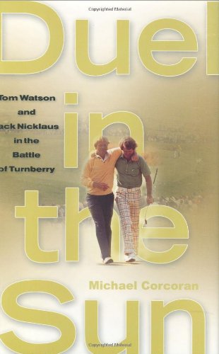 Imagen de archivo de Duel in the Sun: Tom Watson and Jack Nicklaus in the Battle of Turnberry a la venta por SecondSale