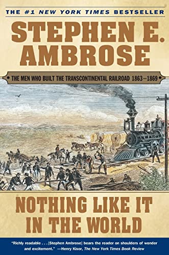 Imagen de archivo de Nothing Like It In the World: The Men Who Built the Transcontinental Railroad 1863-1869 a la venta por Your Online Bookstore