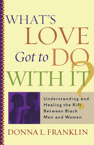 9780743203210: What's Love Got to Do With It?: Understanding and Healing the Rift Between Black Men and Women