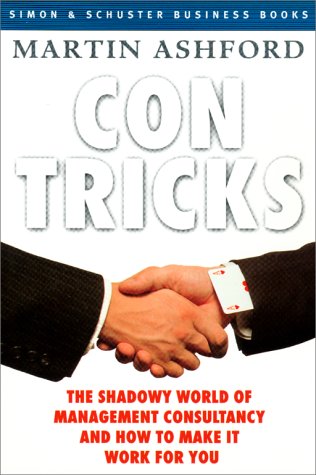 9780743203418: Con Tricks: The World of Management Consultancy and How to Make It Work for You