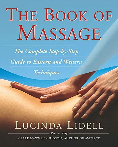 BOOK OF MASSAGE: The Complete Step-By-Step Guide To Eastern & Western Techniques