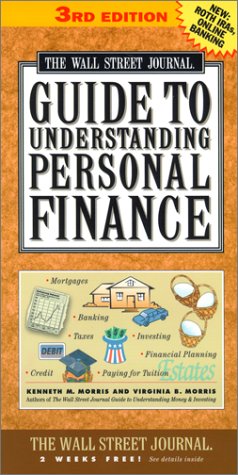 Beispielbild fr The Wall Street Journal Guide to Understanding Personal Finance, 3rd Edition: Mortgages, Banking, Taxes, Investing, Financial Planning, Credit, Paying for Tuition zum Verkauf von Wonder Book