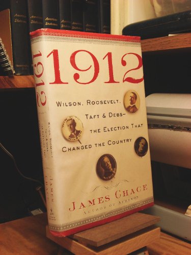 9780743203944: 1912: Wilson, Roosevelt, Taft, and Debs--The Election That Changed the Country