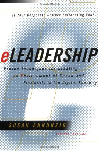 Stock image for eLeadership : Proven Techniques for Creating an Environment of Speed and Flexibility in the Digital Economy for sale by Better World Books: West