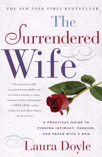 Beispielbild fr The Surrendered Wife: A Practical Guide To Finding Intimacy, Passion and Peace zum Verkauf von Wonder Book