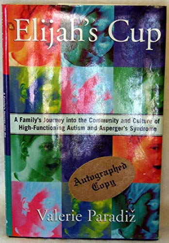 Beispielbild fr Elijah's Cup : A Family's Journey into the Community and Culture of High-Functioning Autism and Asperger's Syndrome zum Verkauf von Better World Books