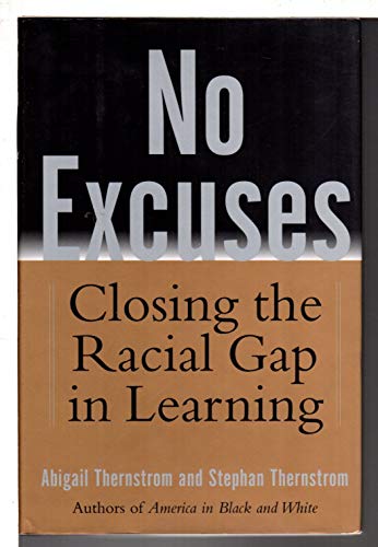 No Excuses: Closing the Racial Gap in Learning (9780743204460) by Thernstrom, Abigail; Thernstrom, Stephan
