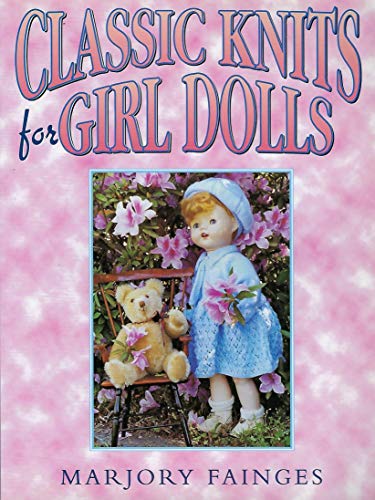 Stock image for Classic Knits for Girl Dolls for sale by Bearly Read Books
