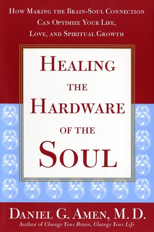 Beispielbild fr Healing the Hardware of the Soul: How Making the Brain-Soul Connection Can Optimize Your Life, Love, and Spiritual Growth zum Verkauf von Wonder Book