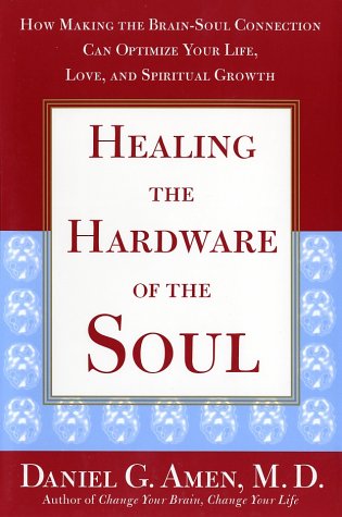 9780743204750: Healing the Hardware of the Soul: How Making the Brain-Soul Connection Can Optimize Your Life, Love, and Spiritual Growth