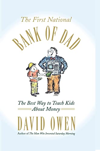 Stock image for The First National Bank of Dad: The Best Way to Teach Kids About Money for sale by SecondSale