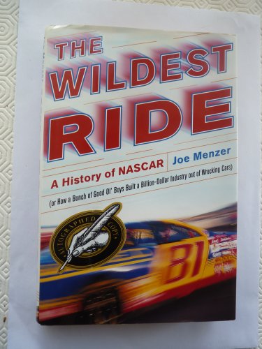Stock image for The Wildest Ride: A History of NASCAR (or how a bunch of good old boys built a billion dollar industry out of wrecking cars) for sale by Orion Tech
