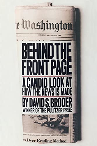 Stock image for Behind the Front Page: A Candid Look at How the News is Made for sale by ThriftBooks-Dallas
