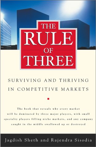 Beispielbild fr The Rule of Three : Surviving and Thriving in Competitive Markets zum Verkauf von Better World Books