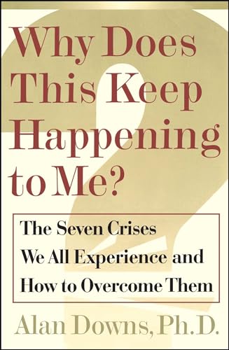 Beispielbild fr Why Does This Keep Happening To Me?: The Seven Crisis We All Experience and How to Overcome Them zum Verkauf von Open Books