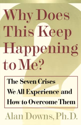 9780743205726: Why Does This Keep Happening To Me?: The Seven Crisis We All Experience and How to Overcome Them: The Seven Crises We All Experience and How to Overcome Them