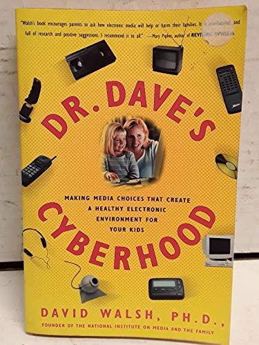 Beispielbild fr Dr. Dave's Cyberhood: Making Media Choices That Create a Healthy Electronic Environment for Your Kids zum Verkauf von Wonder Book