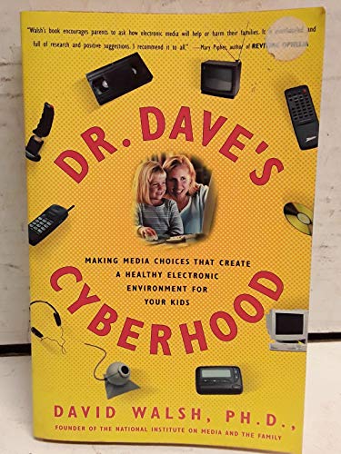 Stock image for Dr. Dave's Cyberhood: Making Media Choices That Create a Healthy Electronic Environment for Your Kids for sale by Wonder Book