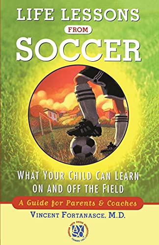 Beispielbild fr Life Lessons from Soccer: What Your Child Can Learn on and Off the Field--A Guide for Parents and Coaches zum Verkauf von 2Vbooks