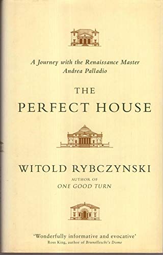 Beispielbild fr The Perfect House : A Journey with Renaissance Master Andrea Palladio zum Verkauf von Better World Books
