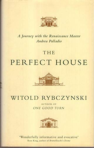 9780743205863: The Perfect House: A Journey with the Renaissance Master Andrea Palladio