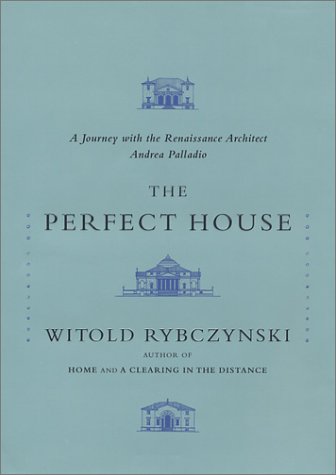 Stock image for The Perfect House : A Journey with Renaissance Master Andrea Palladio for sale by Better World Books