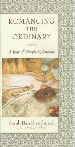 9780743207300: Romancing the Ordinary: A Year of Simple Splendour