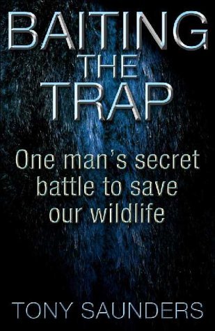 Baiting the Trap : One Man's Secret Battle to Save Our Wildlife