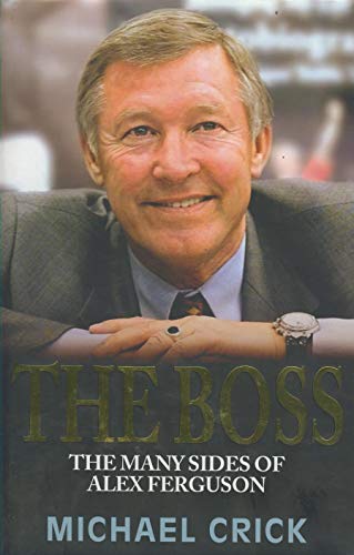 Beispielbild fr The Boss: the Many Sides of Alex Ferguson zum Verkauf von WorldofBooks