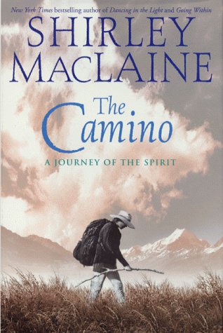 The Camino: A Pilgrimage of Courage - Shirley MacLaine