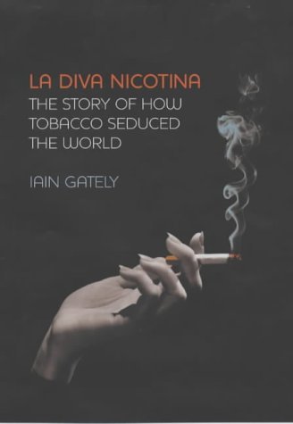 Stock image for La Diva Nicotina: The Story of How Tobacco Seduced the World for sale by WorldofBooks