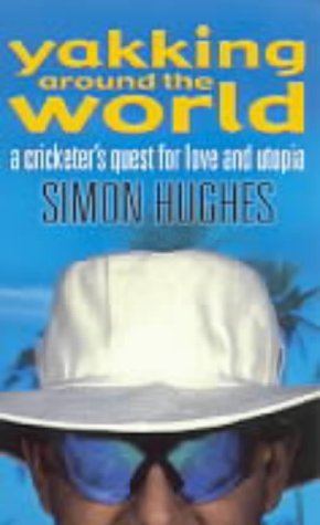 Stock image for Yakking around the World: A Cricketer's Quest for Love and Utopia for sale by AwesomeBooks