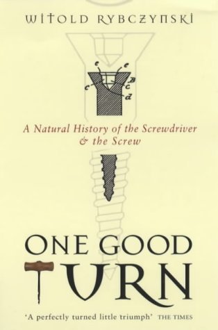 Beispielbild fr One Good Turn : A Natural History of the Screwdriver and the Screw zum Verkauf von Better World Books