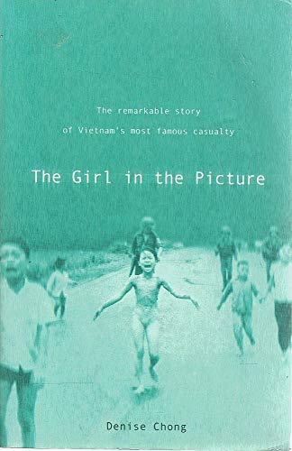 Beispielbild fr The Girl in the Picture: The Remarkable Story of Vietnam's Most Famous Casualty zum Verkauf von Calliopebooks