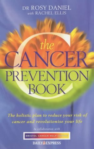 9780743209403: The Cancer Prevention Book: The Holistic Plan to Reduce Your Risk of Cancer and Revolutionise Your Life