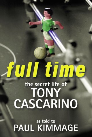9780743209427: Full Time: the Secret Life of Tony Cascarino