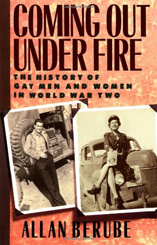 Beispielbild fr Coming Out Under Fire: The History of Gay Men and Women in World War Two zum Verkauf von WorldofBooks