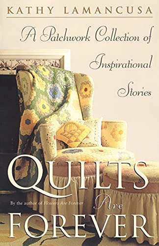 Stock image for Quilts Are Forever: A Patchwork Collection of Inspirational Stories for sale by Your Online Bookstore